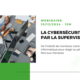 Webinaire du mardi 10 décembre 2024 cybersécurité et supervision